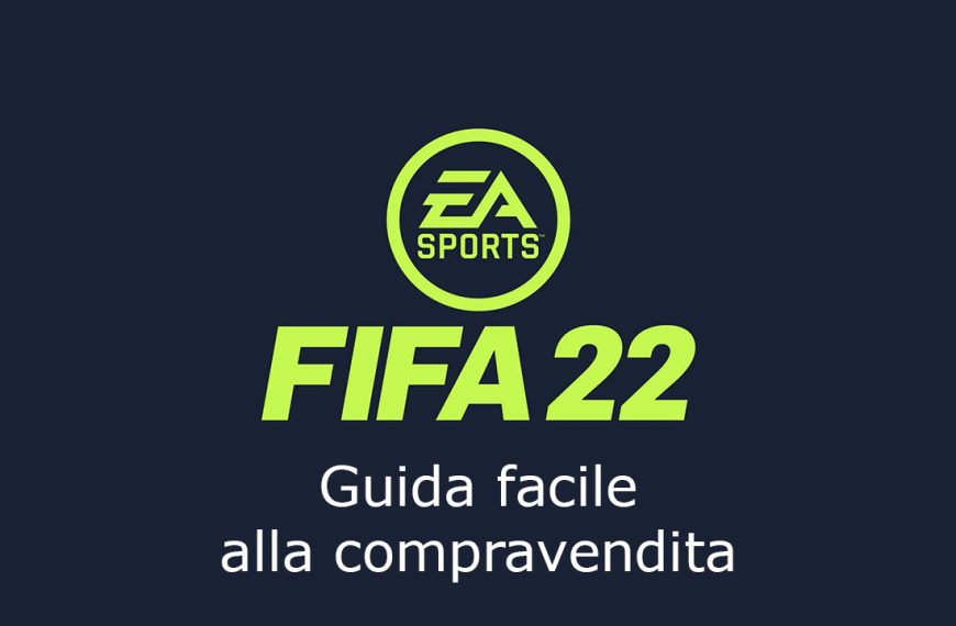 FIFA 22, guida facile alla compravendita